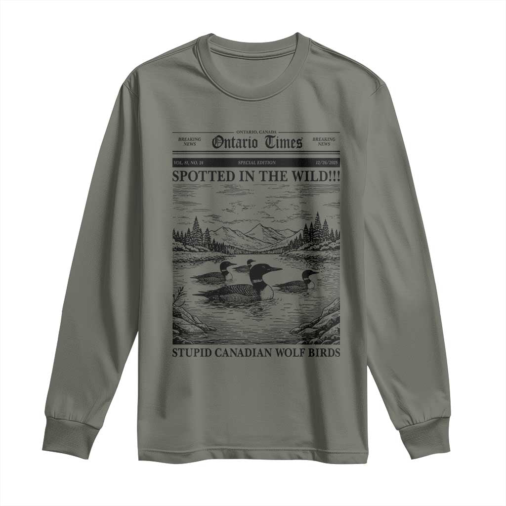 Funny Stupid Canadian Wolf Bird Long Sleeve Shirt Funny Common Loon Newspaper LGBT Hockey TS11 Military Green Print Your Wear