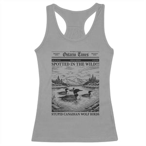 Funny Stupid Canadian Wolf Bird Racerback Tank Top Funny Common Loon Newspaper LGBT Hockey TS11 Sport Gray Print Your Wear