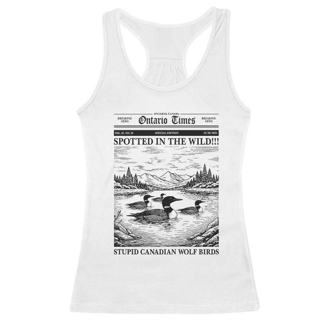 Funny Stupid Canadian Wolf Bird Racerback Tank Top Funny Common Loon Newspaper LGBT Hockey TS11 White Print Your Wear