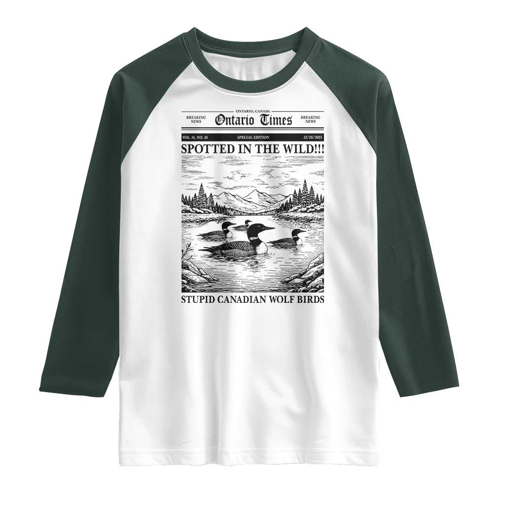 Funny Stupid Canadian Wolf Bird Raglan Shirt Funny Common Loon Newspaper LGBT Hockey TS11 White Dark Forest Green Print Your Wear