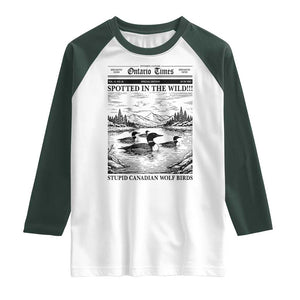 Funny Stupid Canadian Wolf Bird Raglan Shirt Funny Common Loon Newspaper LGBT Hockey TS11 White Dark Forest Green Print Your Wear