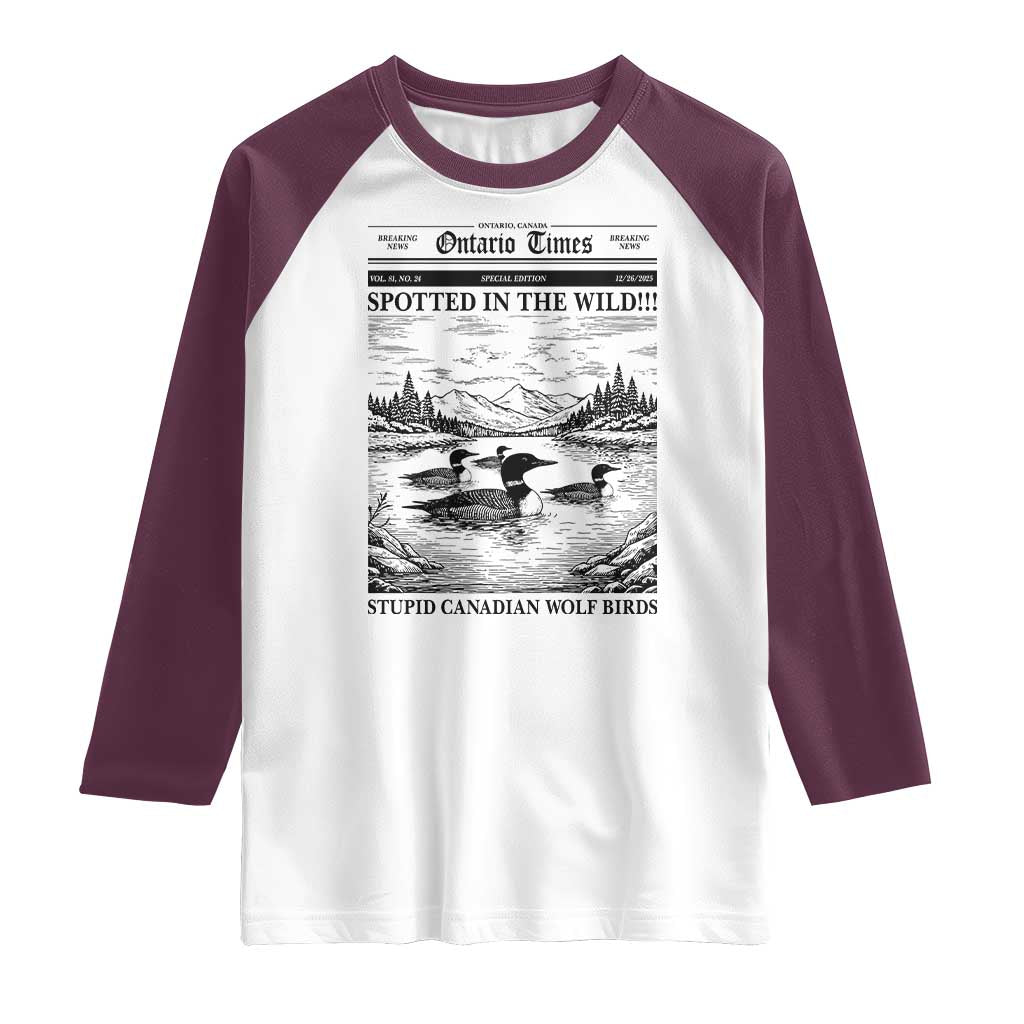 Funny Stupid Canadian Wolf Bird Raglan Shirt Funny Common Loon Newspaper LGBT Hockey TS11 White Maroon Print Your Wear