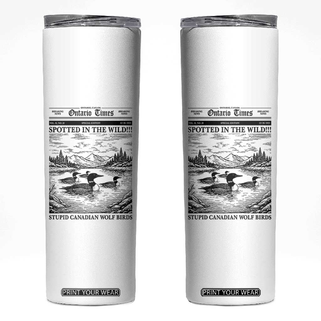 Funny Stupid Canadian Wolf Bird Skinny Tumbler Funny Common Loon Newspaper LGBT Hockey TS11 White Print Your Wear