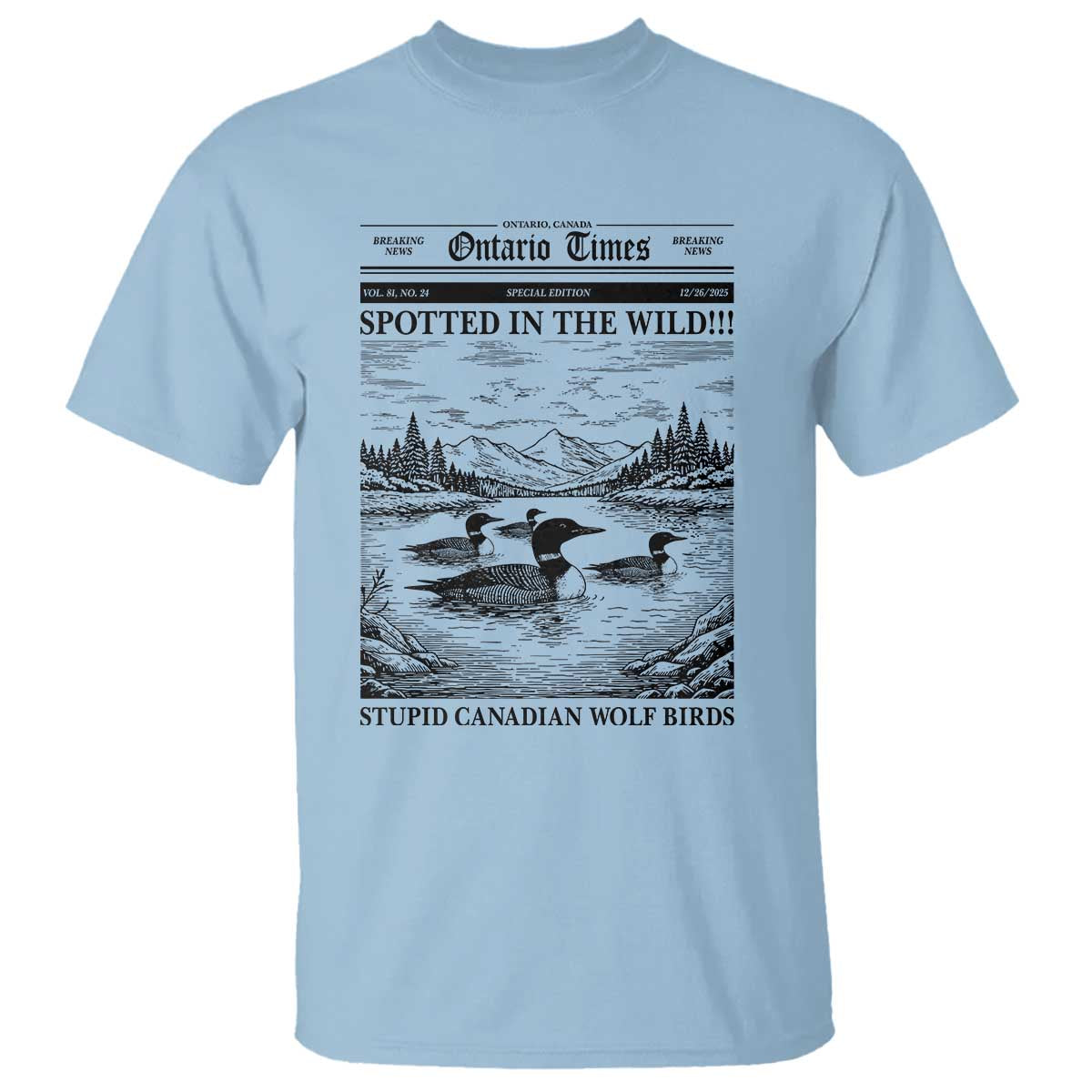 Funny Stupid Canadian Wolf Bird T Shirt Funny Common Loon Newspaper LGBT Hockey TS11 Light Blue Print Your Wear