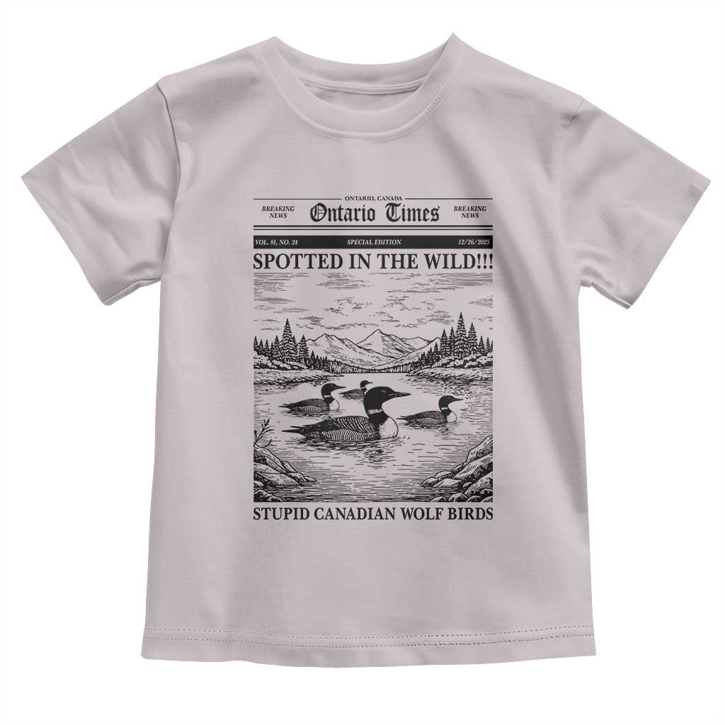 Funny Stupid Canadian Wolf Bird Toddler T Shirt Funny Common Loon Newspaper LGBT Hockey TS11 Ice Gray Print Your Wear