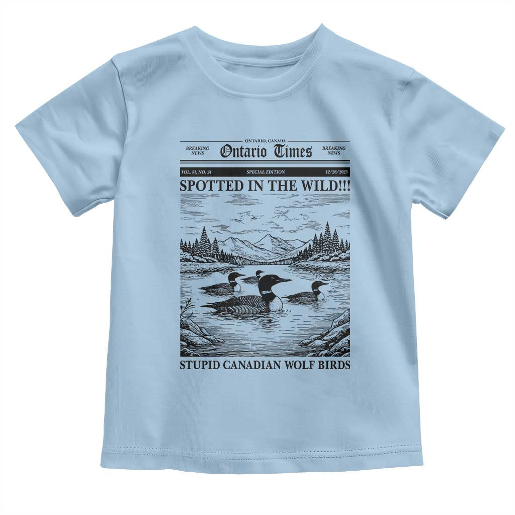 Funny Stupid Canadian Wolf Bird Toddler T Shirt Funny Common Loon Newspaper LGBT Hockey TS11 Light Blue Print Your Wear