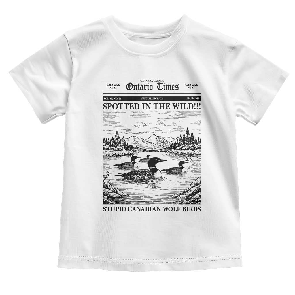 Funny Stupid Canadian Wolf Bird Toddler T Shirt Funny Common Loon Newspaper LGBT Hockey TS11 White Print Your Wear