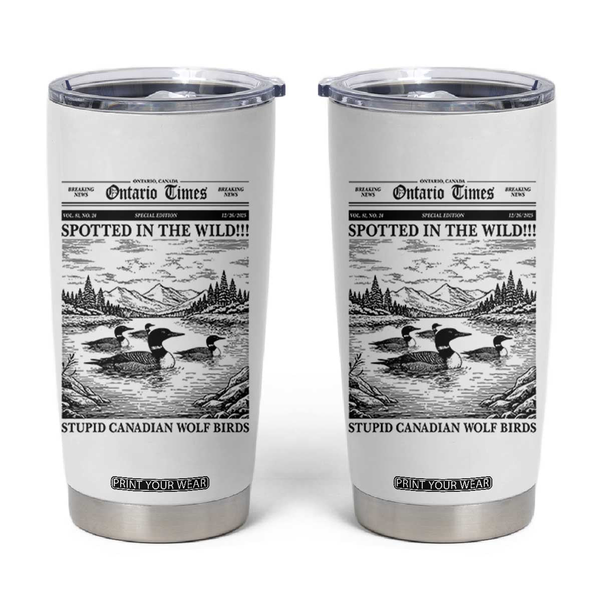 Funny Stupid Canadian Wolf Bird Tumbler Cup Funny Common Loon Newspaper LGBT Hockey TS11 White Print Your Wear