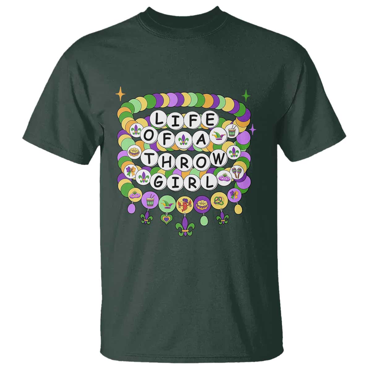 Funny Mardi Gras Throw Girl Life T Shirt Friendship Bracelet Beads TS11 Dark Forest Green Print Your Wear