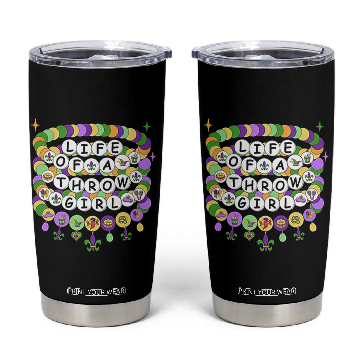 Funny Mardi Gras Throw Girl Life Tumbler Cup Friendship Bracelet Beads TS11 Black Print Your Wear