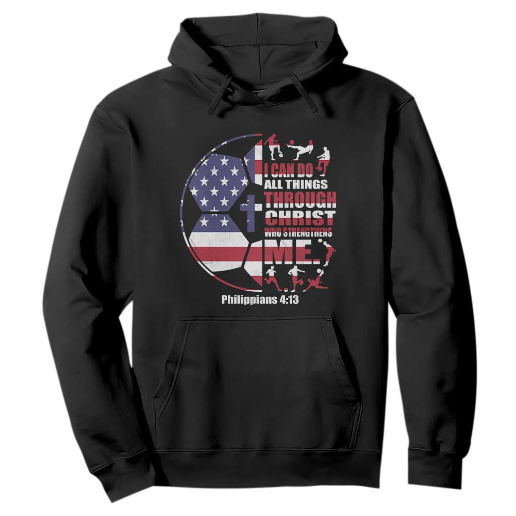 Christian Soccer Hoodie I Can Do All Things Through Christ Who Strengthens Me TS11 Black Print Your Wear
