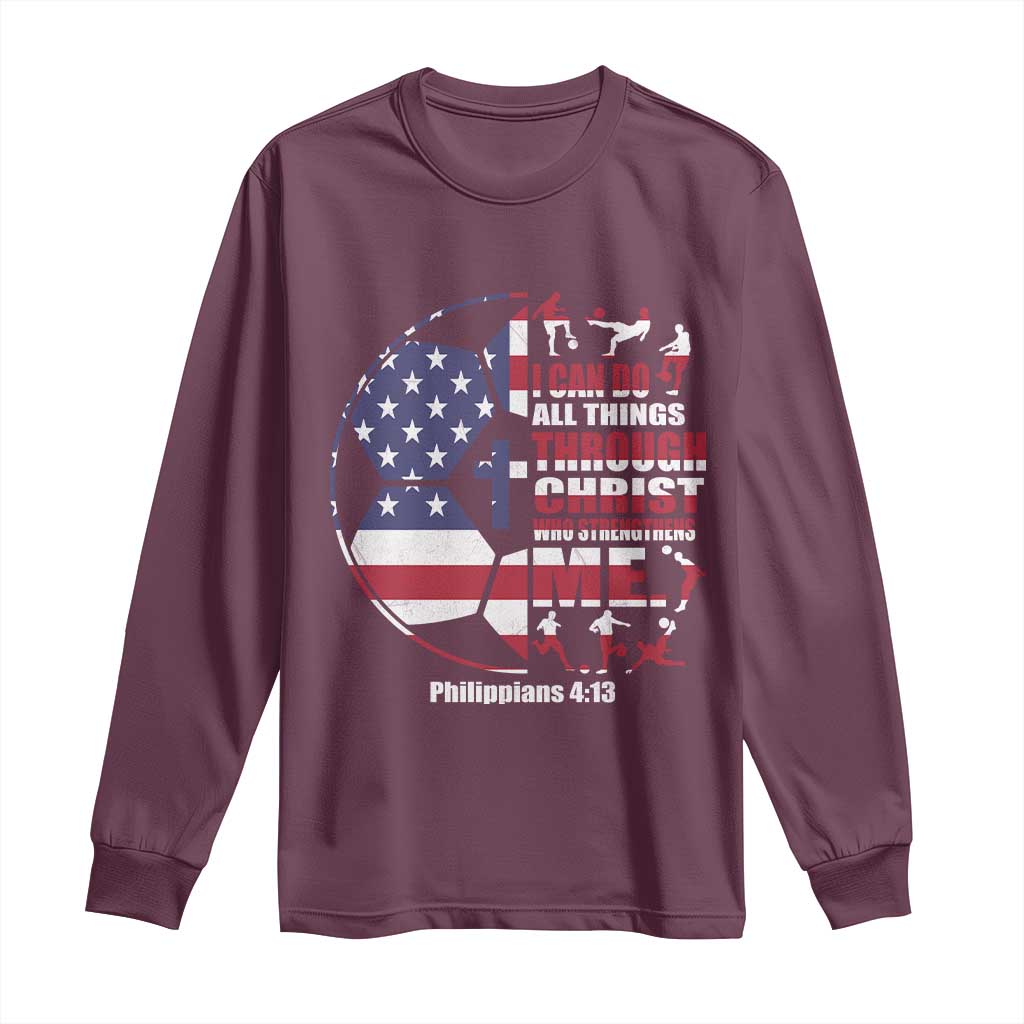 Christian Soccer Long Sleeve Shirt I Can Do All Things Through Christ Who Strengthens Me TS11 Maroon Print Your Wear
