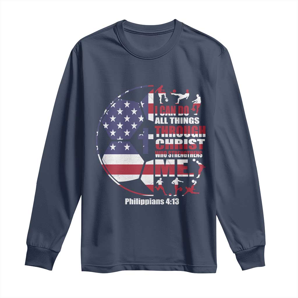 Christian Soccer Long Sleeve Shirt I Can Do All Things Through Christ Who Strengthens Me TS11 Navy Print Your Wear