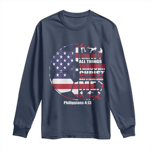 Christian Soccer Long Sleeve Shirt I Can Do All Things Through Christ Who Strengthens Me TS11 Navy Print Your Wear