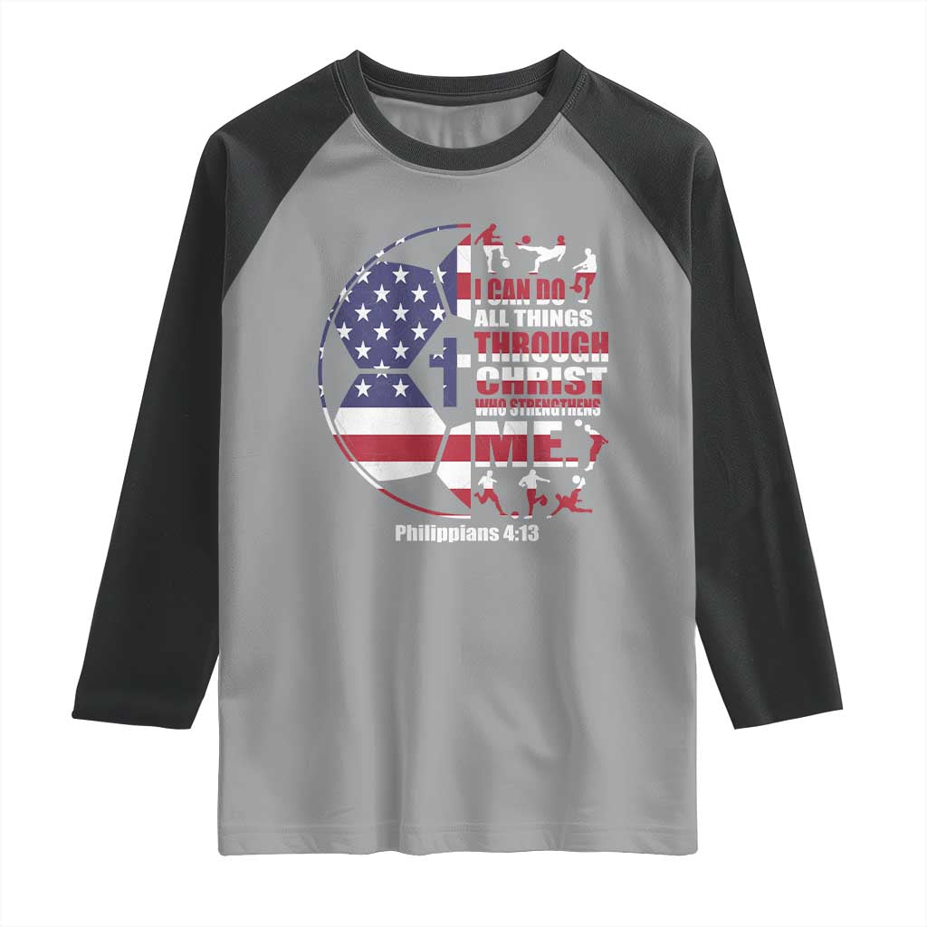 Christian Soccer Raglan Shirt I Can Do All Things Through Christ Who Strengthens Me TS11 Sport Gray Black Print Your Wear