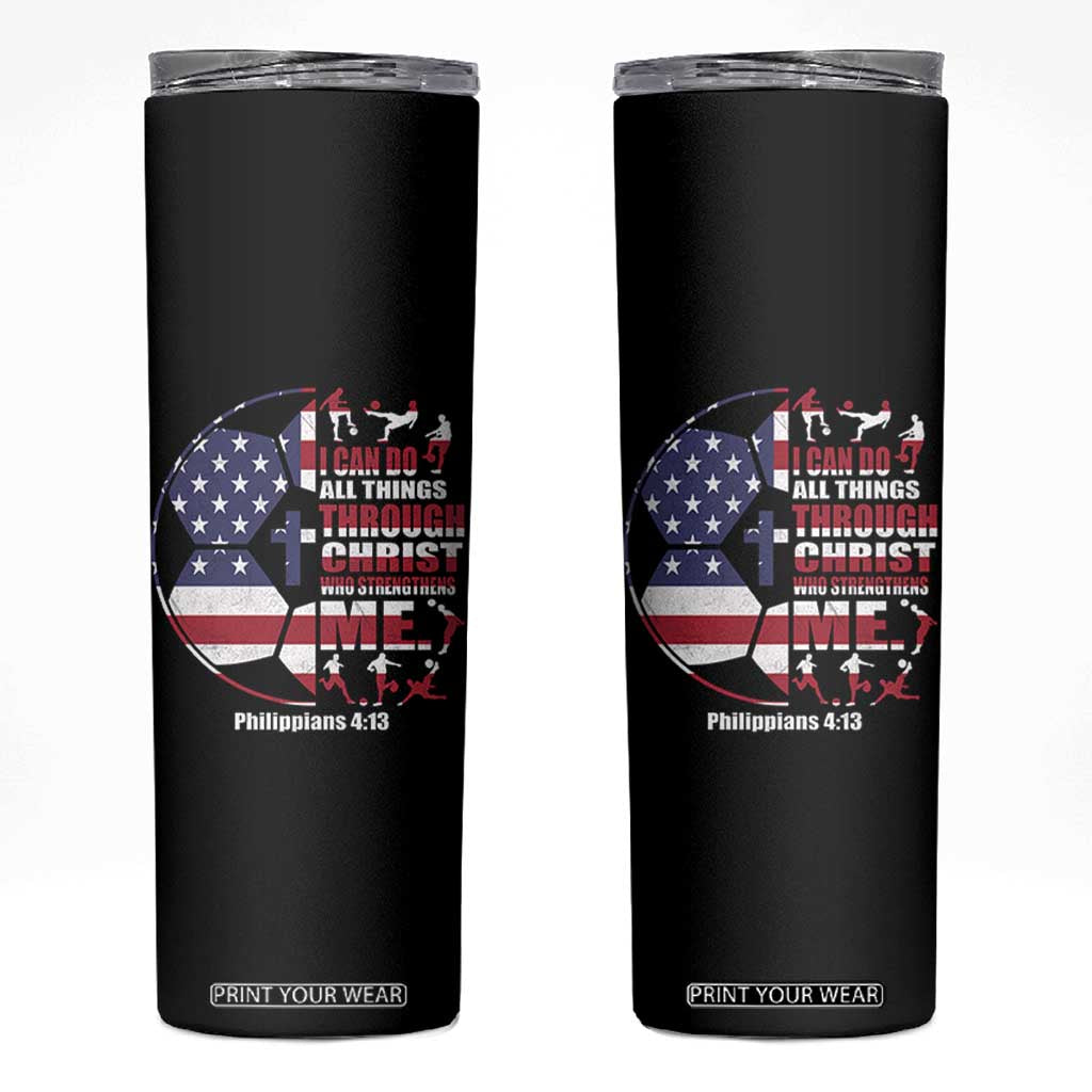 Christian Soccer Skinny Tumbler I Can Do All Things Through Christ Who Strengthens Me TS11 Black Print Your Wear