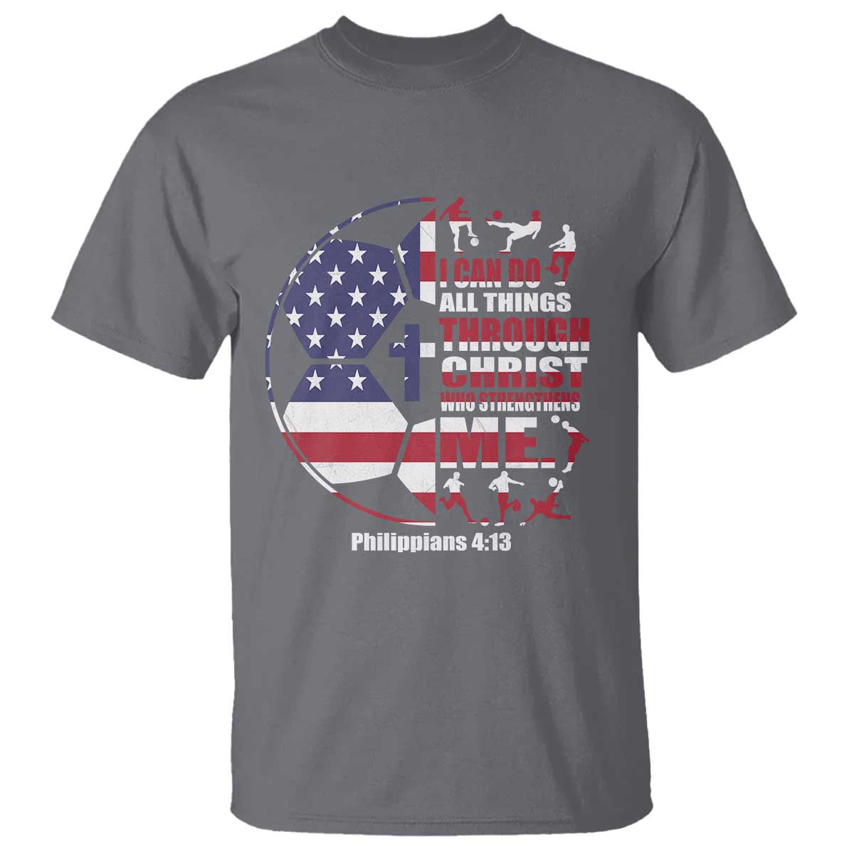 Christian Soccer T Shirt I Can Do All Things Through Christ Who Strengthens Me TS11 Charcoal Print Your Wear