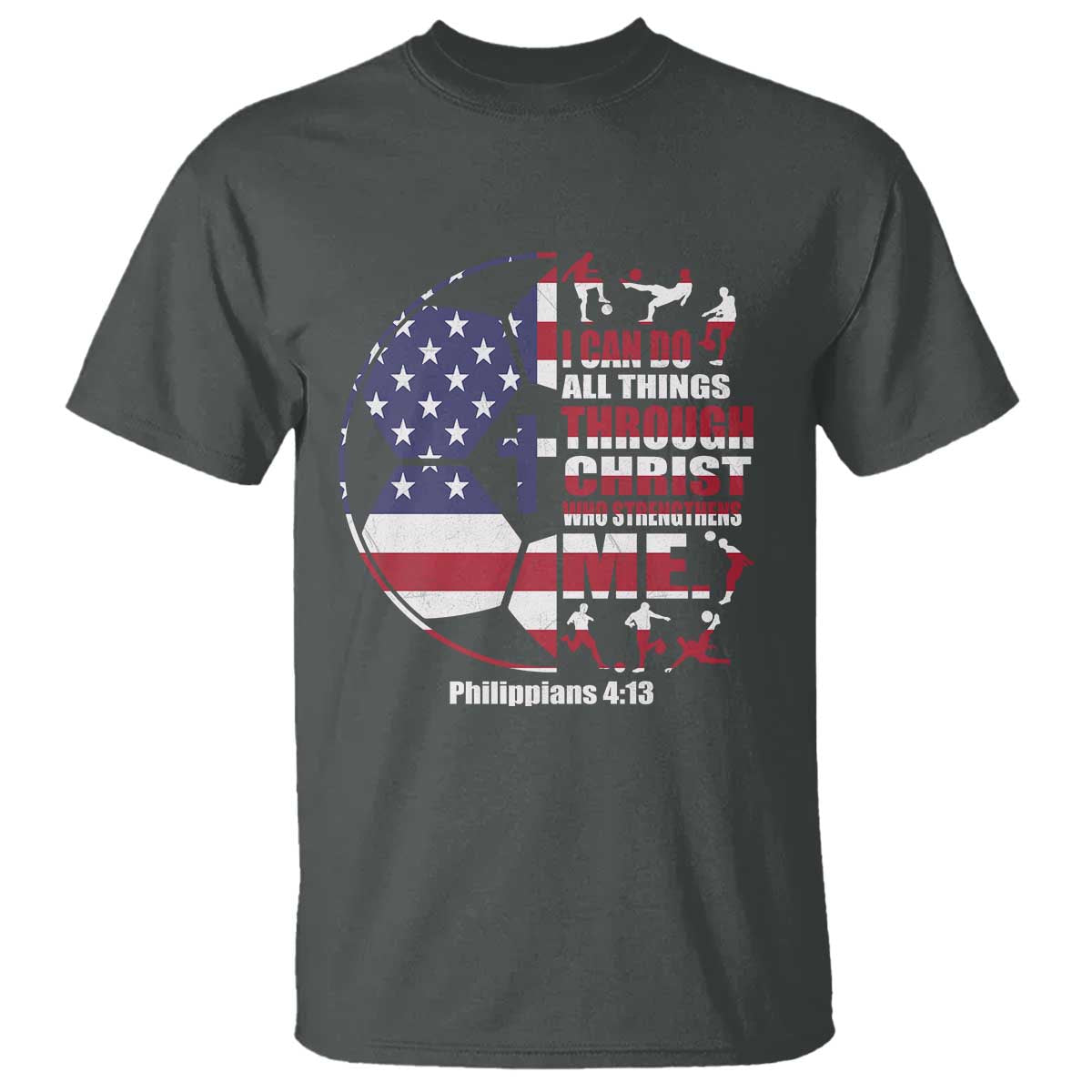 Christian Soccer T Shirt I Can Do All Things Through Christ Who Strengthens Me TS11 Dark Heather Print Your Wear