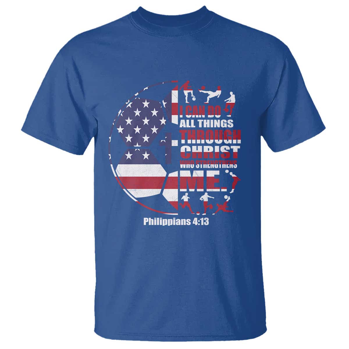 Christian Soccer T Shirt I Can Do All Things Through Christ Who Strengthens Me TS11 Royal Blue Print Your Wear