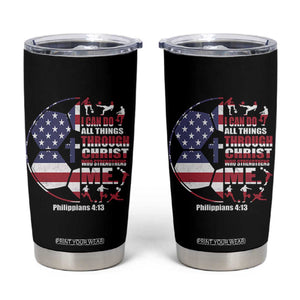 Christian Soccer Tumbler Cup I Can Do All Things Through Christ Who Strengthens Me TS11 Black Print Your Wear