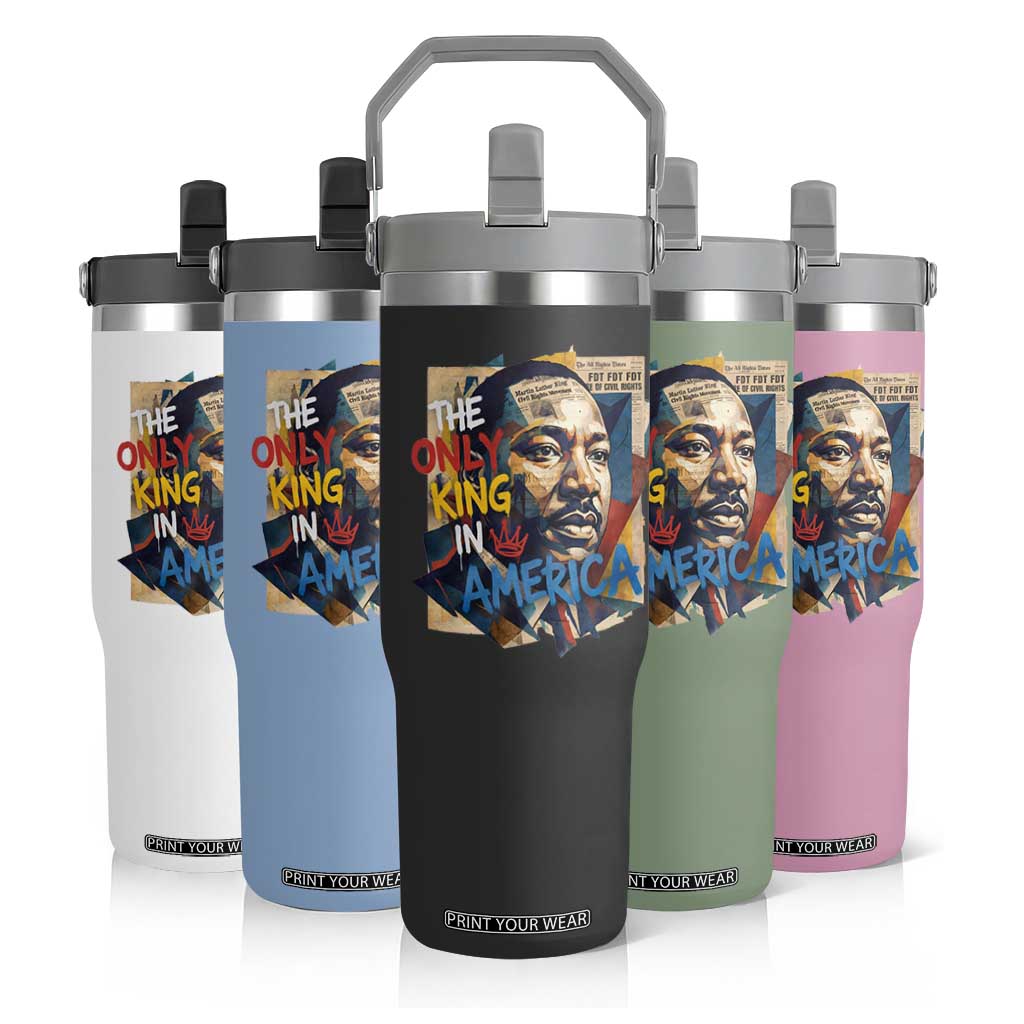 Martin Luther King Flip Straw Tumbler The Only King In America No Kings Protest TS11 Print Your Wear