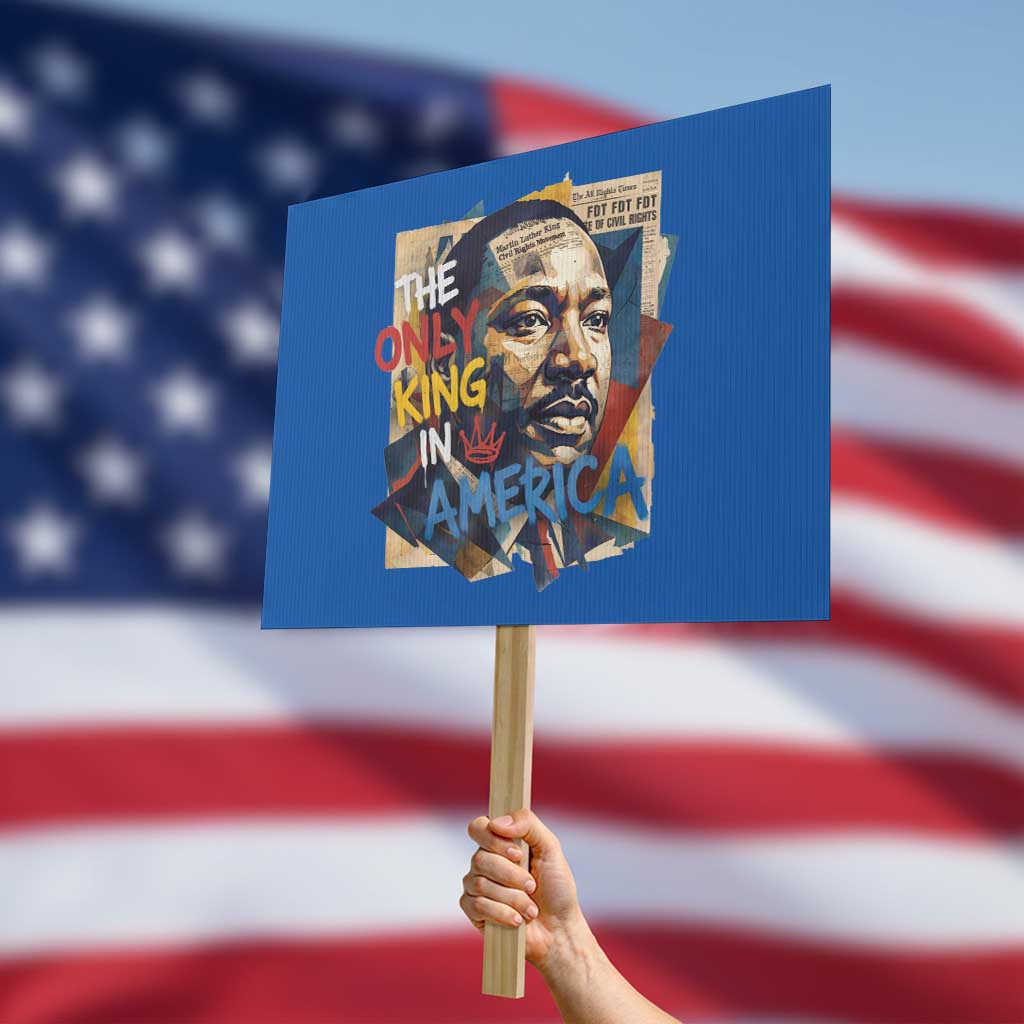 Martin Luther King Protest Sign The Only King In America No Kings Protest TS11 Horizontal 18