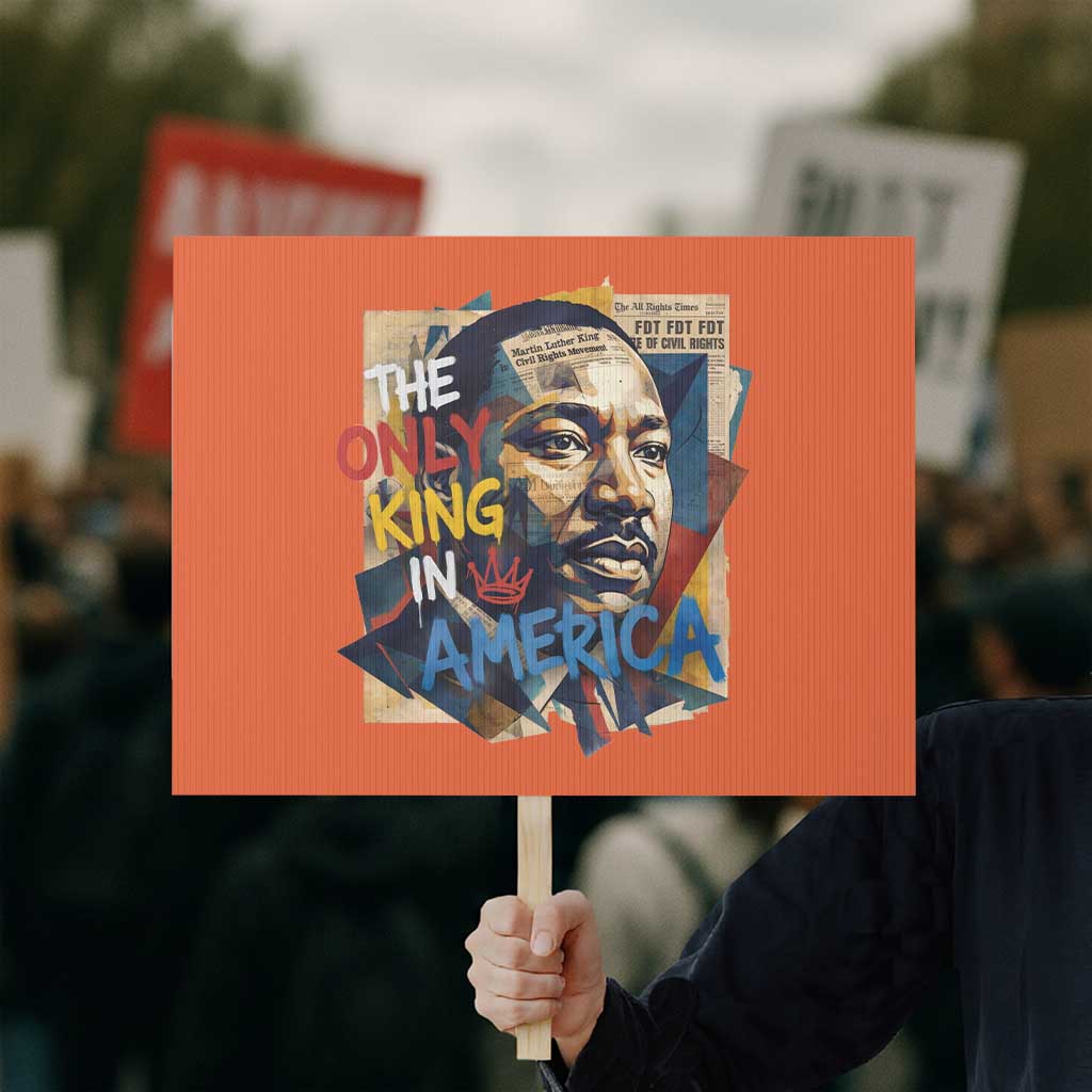 Martin Luther King Protest Sign The Only King In America No Kings Protest TS11 Horizontal 18