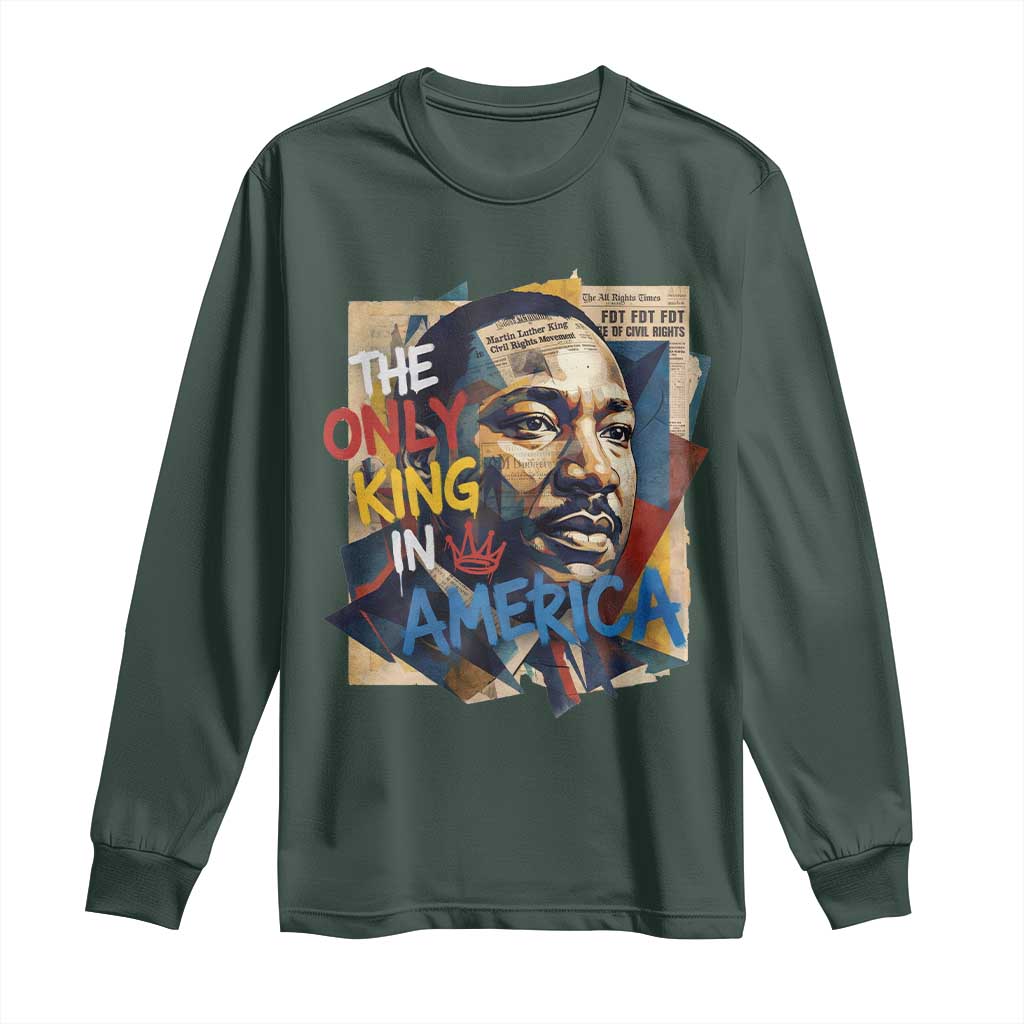 Martin Luther King Long Sleeve Shirt The Only King In America No Kings Protest TS11 Dark Forest Green Print Your Wear