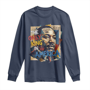 Martin Luther King Long Sleeve Shirt The Only King In America No Kings Protest TS11 Navy Print Your Wear