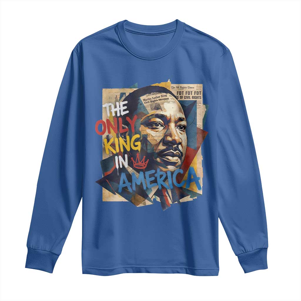 Martin Luther King Long Sleeve Shirt The Only King In America No Kings Protest TS11 Royal Blue Print Your Wear