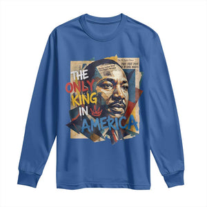 Martin Luther King Long Sleeve Shirt The Only King In America No Kings Protest TS11 Royal Blue Print Your Wear