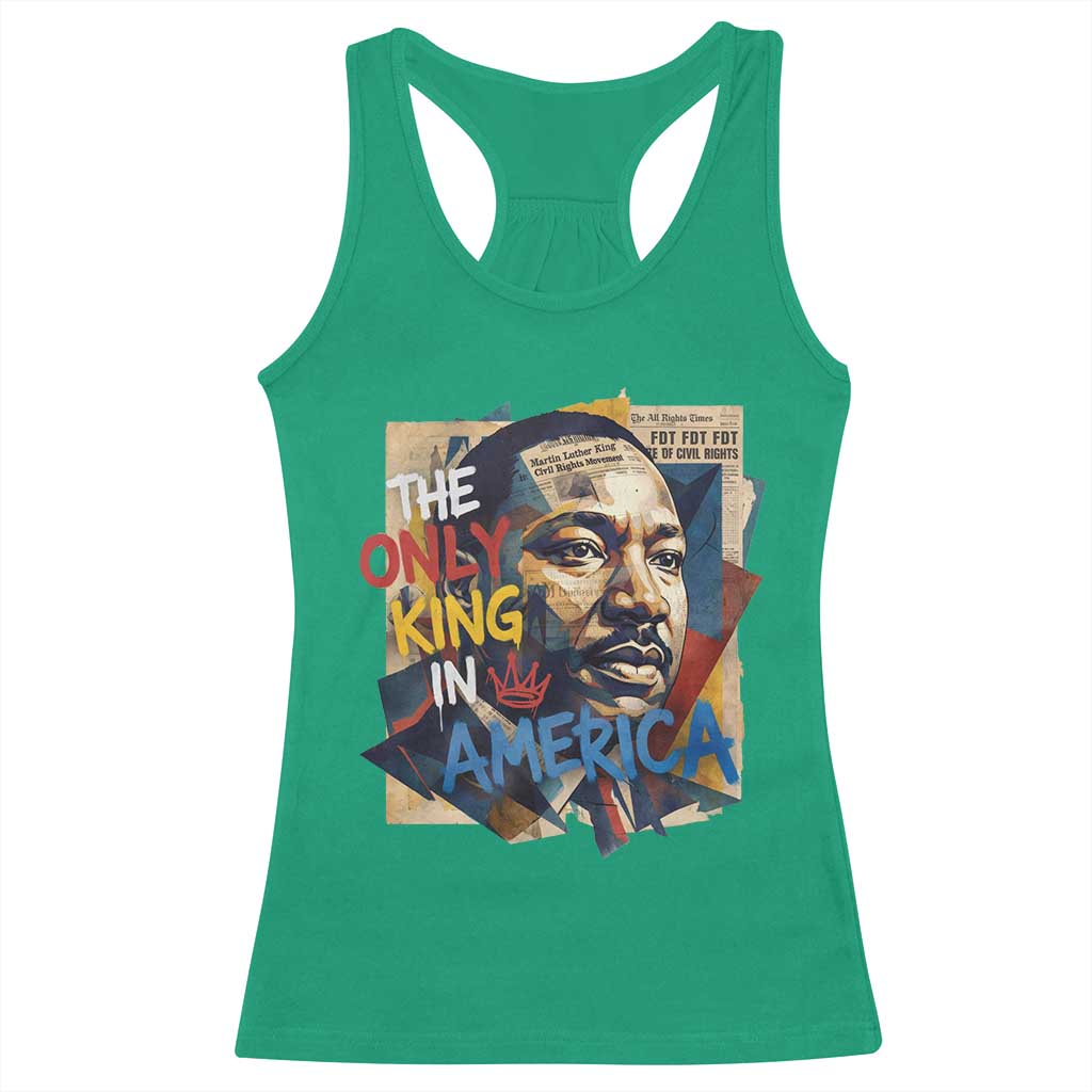 Martin Luther King Racerback Tank Top The Only King In America No Kings Protest TS11 Irish Green Print Your Wear