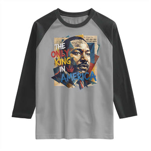 Martin Luther King Raglan Shirt The Only King In America No Kings Protest TS11 Sport Gray Black Print Your Wear