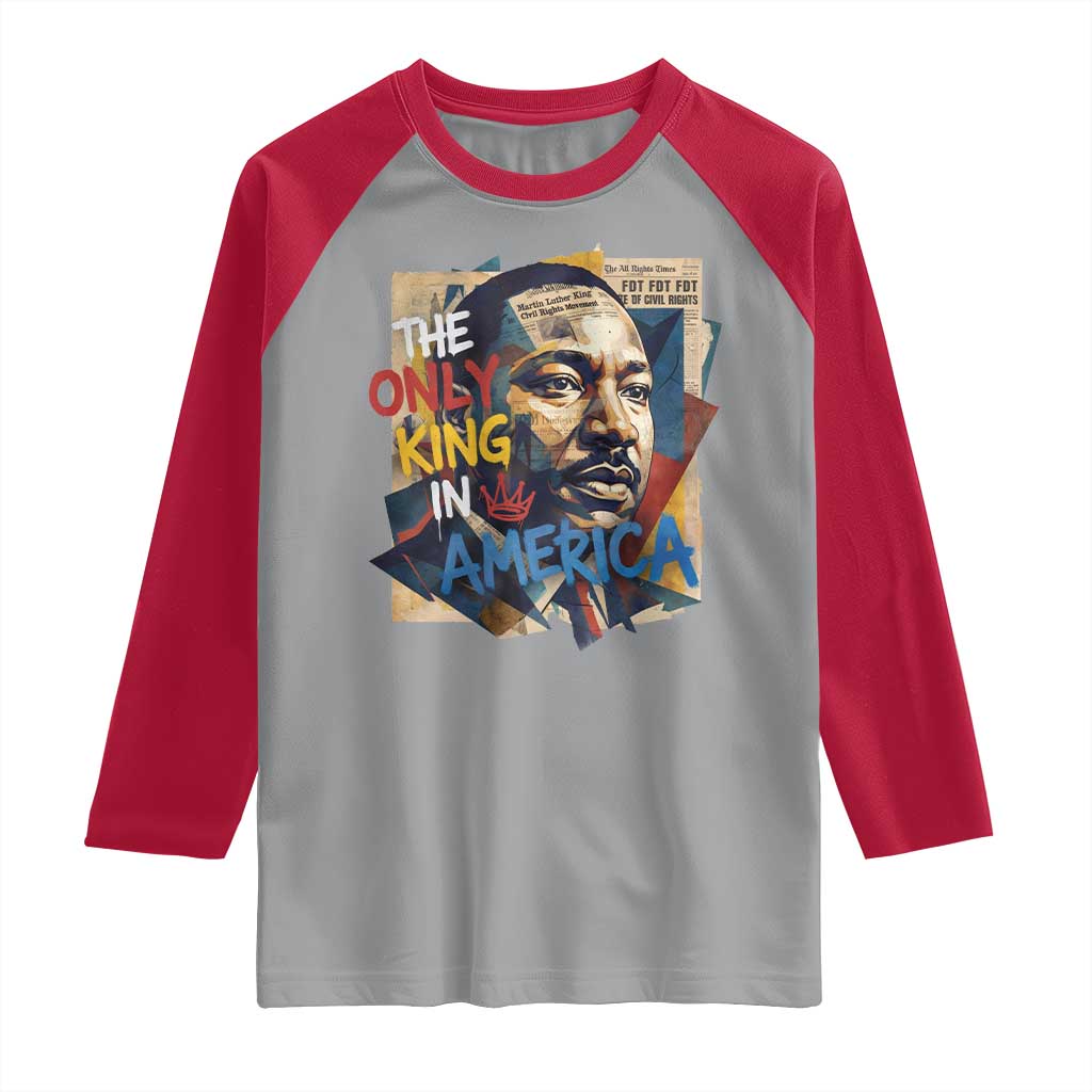 Martin Luther King Raglan Shirt The Only King In America No Kings Protest TS11 Sport Gray Red Print Your Wear