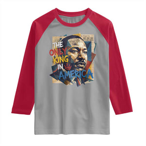 Martin Luther King Raglan Shirt The Only King In America No Kings Protest TS11 Sport Gray Red Print Your Wear