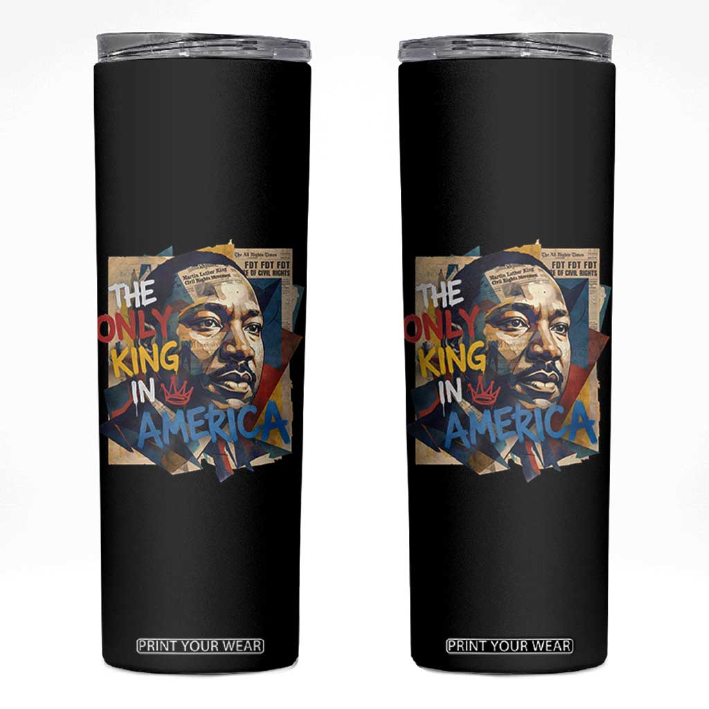 Martin Luther King Skinny Tumbler The Only King In America No Kings Protest TS11 Black Print Your Wear