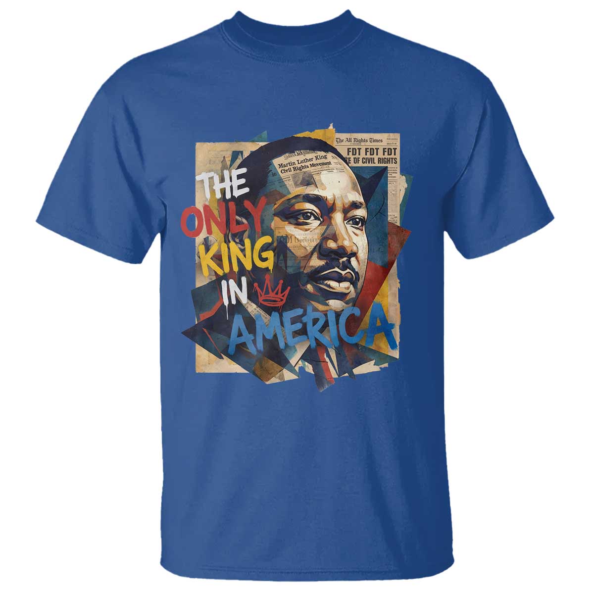 Martin Luther King T Shirt The Only King In America No Kings Protest TS11 Royal Blue Print Your Wear