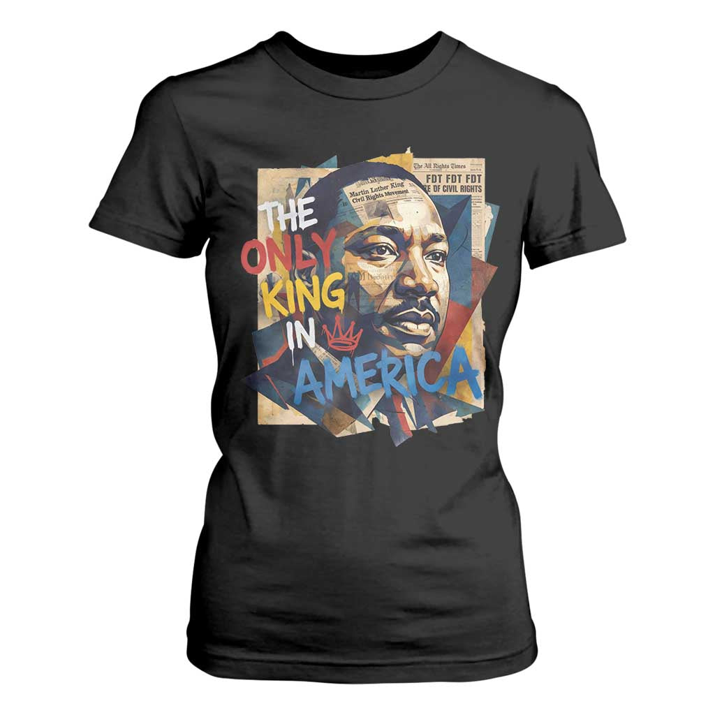 Martin Luther King T Shirt For Women The Only King In America No Kings Protest TS11 Black Print Your Wear