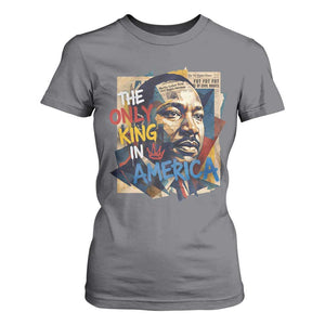 Martin Luther King T Shirt For Women The Only King In America No Kings Protest TS11 Charcoal Print Your Wear
