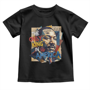 Martin Luther King Toddler T Shirt The Only King In America No Kings Protest TS11 Black Print Your Wear