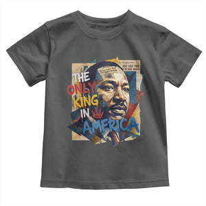 Martin Luther King Toddler T Shirt The Only King In America No Kings Protest TS11 Dark Heather Print Your Wear