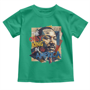 Martin Luther King Toddler T Shirt The Only King In America No Kings Protest TS11 Irish Green Print Your Wear