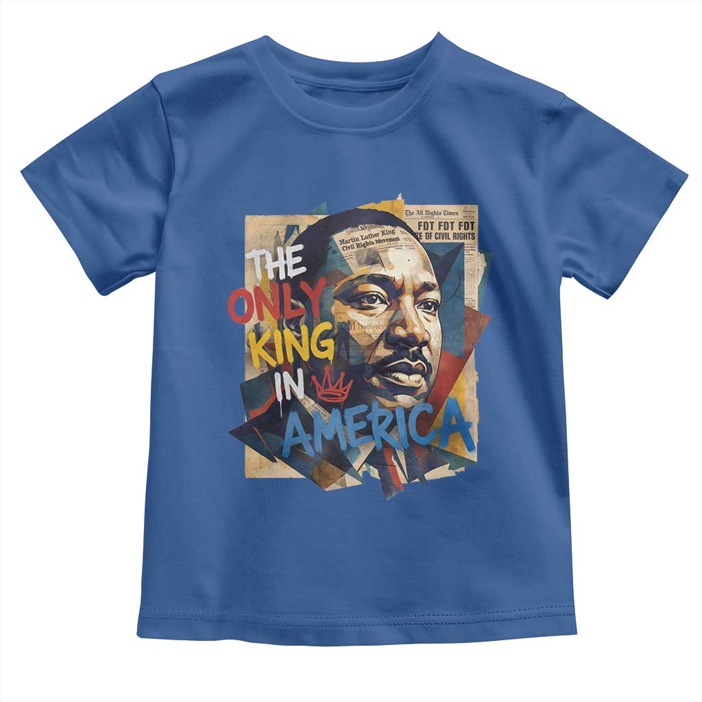 Martin Luther King Toddler T Shirt The Only King In America No Kings Protest TS11 Royal Blue Print Your Wear