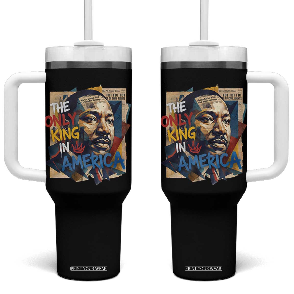 Martin Luther King Tumbler With Handle The Only King In America No Kings Protest TS11 One Size: 40 oz Black Print Your Wear