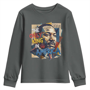 Martin Luther King Youth Sweatshirt The Only King In America No Kings Protest TS11 Dark Heather Print Your Wear