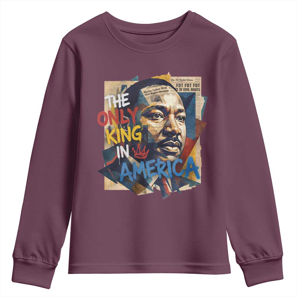 Martin Luther King Youth Sweatshirt The Only King In America No Kings Protest TS11 Maroon Print Your Wear