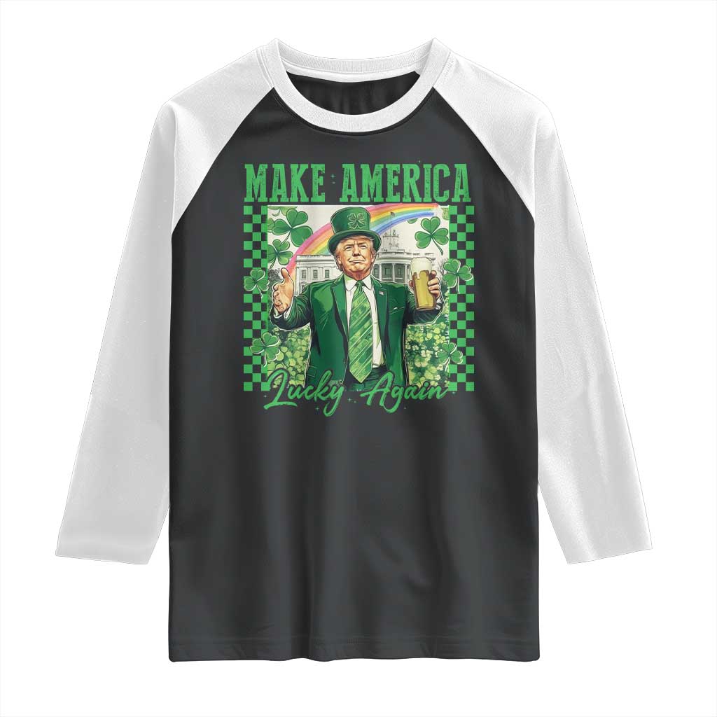 Funny Trump St Patrick's Day Make America Lucky Again Raglan Shirt Shamrock White House TS11 Black White Print Your Wear
