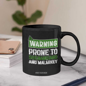 Funny Warning Prone To Shenanigans And Malarkey St Patrick's Day Coffee Mug TS11 Print Your Wear