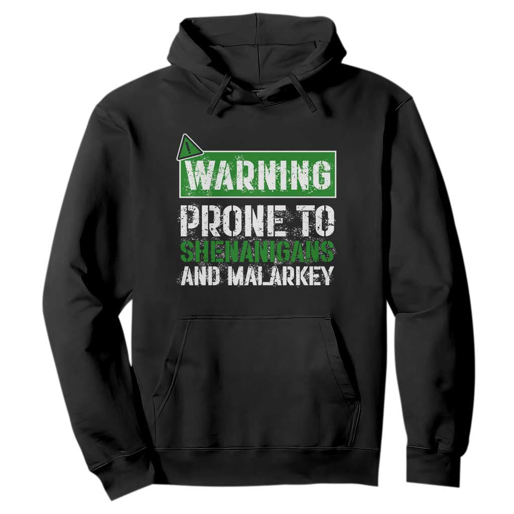 Funny Warning Prone To Shenanigans And Malarkey St Patrick's Day Hoodie TS11 Black Print Your Wear