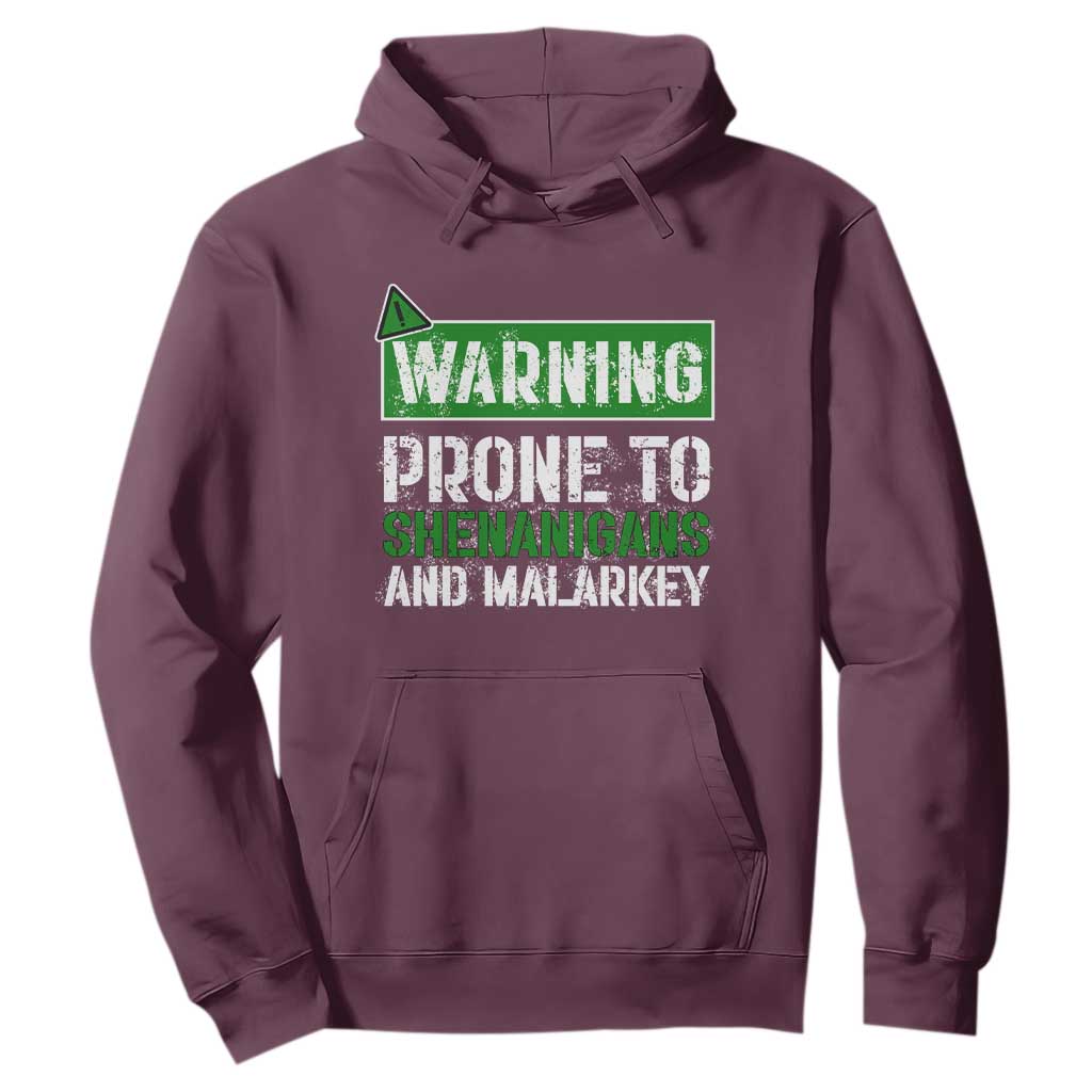 Funny Warning Prone To Shenanigans And Malarkey St Patrick's Day Hoodie TS11 Maroon Print Your Wear
